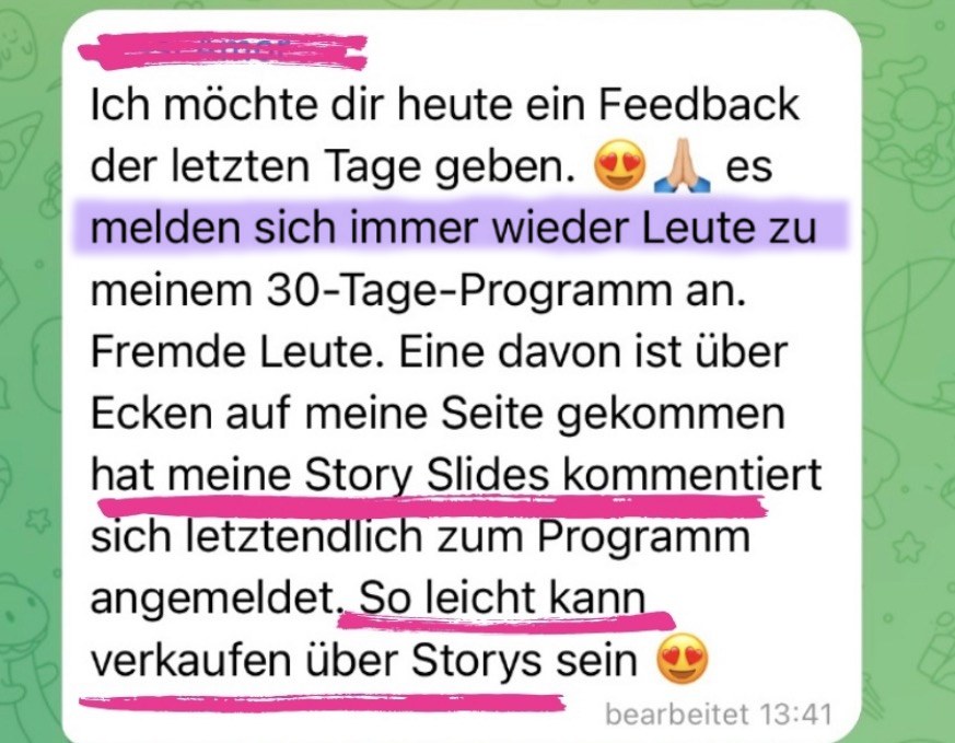 Anonymisierte Kundinnen-Nachricht: Fremde Menschen kommen auf ihre Seite, reagieren auf Storys und melden sich für ihr Programm an.